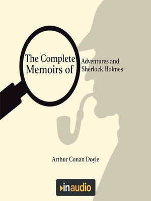 cover image of The Complete Adventures and Memoirs of Sherlock Holmes
